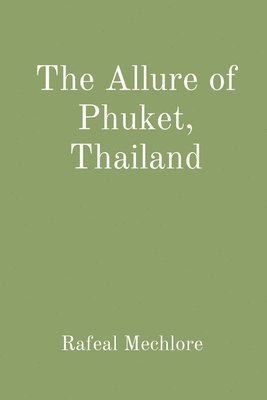 Rafeal Mechlore - Allure of Phuket, Thailand, Häftad
