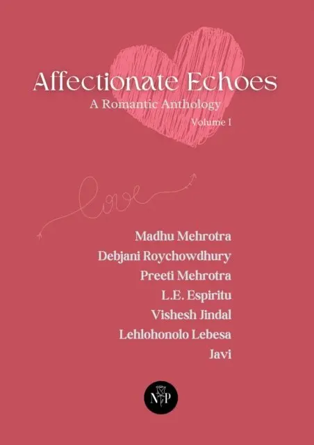 Javi. Madhu Mehrotra, Debjani Roychowdhury, Preeti Mehrotra, L.E. Espiritu, Vishesh Jindal, Lehlohonolo Lebesa - Affectionate Echoes - A Romantic Anthology, Volume I, E-bok. Tillgänglighet: Lägg i varukorg