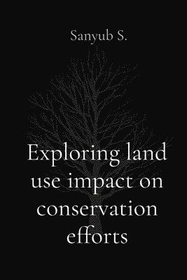 Sanyub S - Exploring land use impact on conservation efforts, Häftad
