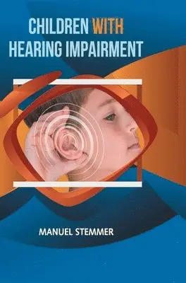 Manuel Stemmer - Children with Hearing Impairment, Inbunden. Tillgänglighet: Lägg i varukorg