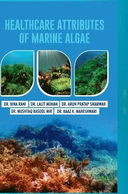 Bina Rani - Healthcare Attributes of Marine Algae. Tillgänglighet: Lägg i varukorg