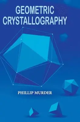 Phillip Murder - Geometric Crystallography, Inbunden. Tillgänglighet: Lägg i varukorg