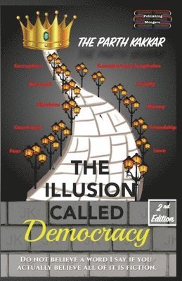 The Parth Kakkar - Illusion Called Democracy (EditionSecond), Häftad