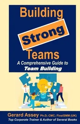 Gerard Assey - Building Strong Teams: A Comprehensive Guide to Team Building, Häftad. Tillgänglighet: Lägg i varukorg