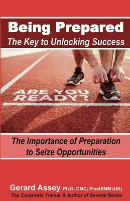 Gerard Assey - Being Prepared: The Key to Unlocking Success, Häftad. Tillgänglighet: Lägg i varukorg