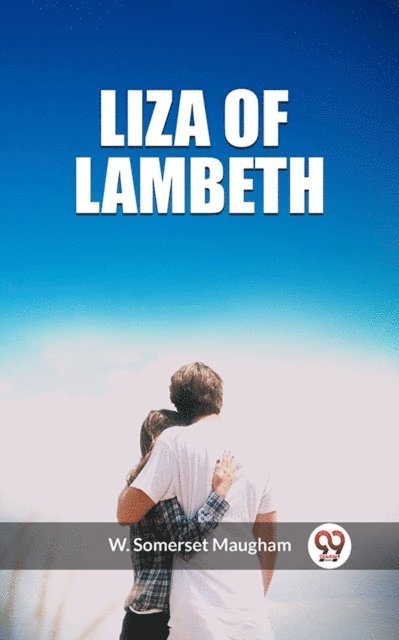 W. Somerset Maugham - Liza of Lambeth, E-bok