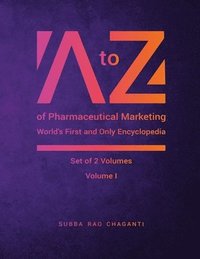 to Z of Pharmaceutical Marketing Worlds First and Only Encyclopedia Voulme 1
