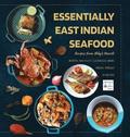 Essentially East Indian Seafood: Recipes from Abby's Hearth