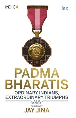 Jay Jina - Padma Bharatis: Ordinary Indians, Extraordinary Triumphs, Häftad. Tillgänglighet: Lägg i varukorg