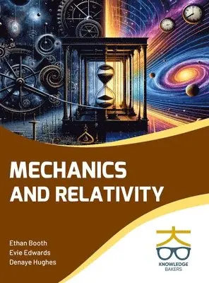 Ethan Booth, Evie Edwards, Denaye Hughes - Mechanics and Relativity, Inbunden. Tillgänglighet: Lägg i varukorg