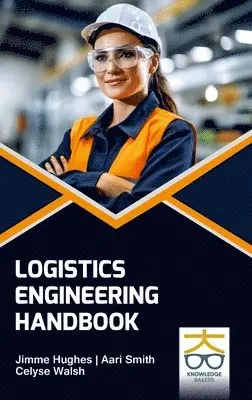 Jimme Hughes, Aari Smith, Celyse Walsh - Logistics Engineering Handbook, Inbunden. Tillgänglighet: Lägg i varukorg