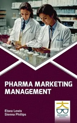 Elsea Lewis, Sienna Phillips - Pharma Marketing Management, Inbunden. Tillgänglighet: Lägg i varukorg