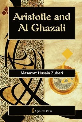 Masarrat Husain Zuberi, Qadeem Press - Aristotle and Al Ghazali (Edition1), Häftad. Tillgänglighet: Lägg i varukorg