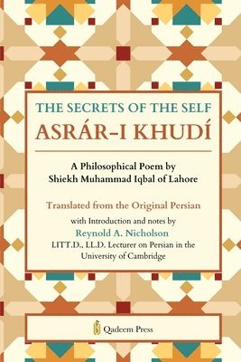 Shiekh Muhammad Iqbal, Qadeem Press - SECRETS OF THE SELF (ASRÁR-I KHUDÍ) (Edition1), Häftad. Tillgänglighet: Lägg i varukorg