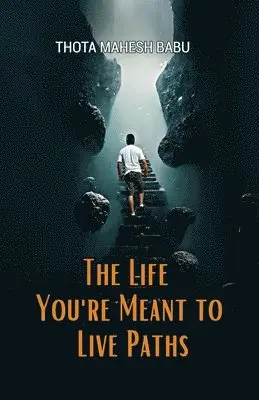 Thota Mahesh Babu - Life You’re Meant to Live: Paths to Purpose and Fulfillment, Häftad. Tillgänglighet: Lägg i varukorg