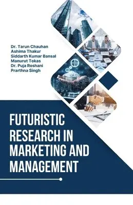 Tarun Chauhan - Futuristic Research in Marketing and Management, Häftad. Tillgänglighet: Lägg i varukorg
