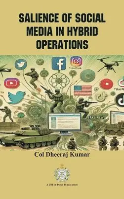 Col Dheeraj Kumar - Salience of Social Media in Hybrid Operations, Inbunden. Tillgänglighet: Lägg i varukorg