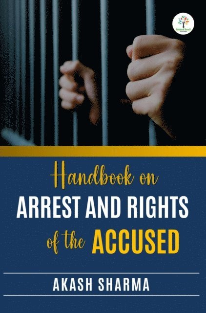 Akash Sharma - Handbook on Arrest And Rights of the Accused, E-bok