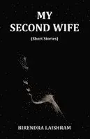 Birendra Laishram - My Second Wife, Häftad. Tillgänglighet: Lägg i varukorg