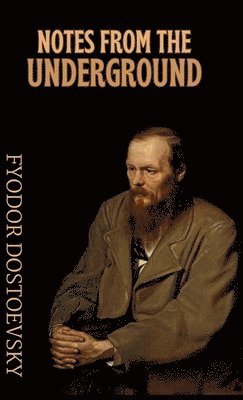 Fyodor M Dostoevsky - Notes from the Underground-HB, Inbunden