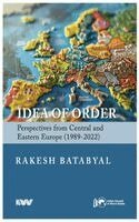 Rakesh Batabyal - Idea of Order: Perspectives from Central and Eastern Europe 1989-2022, Inbunden