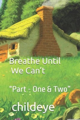 Childeye - BREATH UNTIL WE CAN’T PART - 1 & 2. Tillgänglighet: Lägg i varukorg