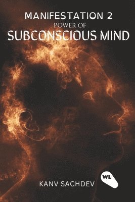 Manifestation : Power of Sub Conscious Mind