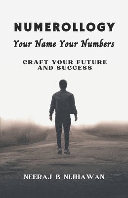 Neeraj B Nijhawan - numerollogy: Your Name your Numbers, Häftad