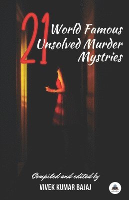 Vivek Kumar Bajaj - 21 World Famous Unsolved Murder Mysteries, Häftad