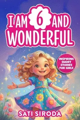 Sati Siroda - I am 6 and Wonderful, Häftad. Tillgänglighet: Lägg i varukorg