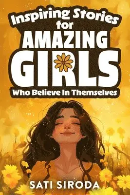Sati Siroda - Inspiring Stories for Amazing Girls Who Believe in Themselves, Häftad. Tillgänglighet: Lägg i varukorg