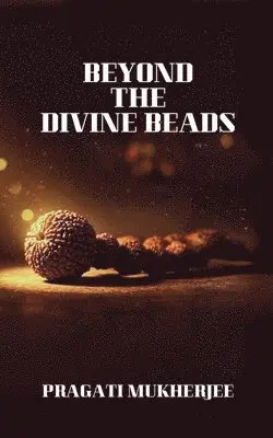 Pragati Mukherjee - Beyond The Divine Beads, Häftad. Tillgänglighet: Lägg i varukorg