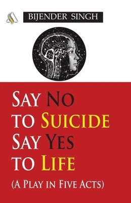 Bijender Singh - Say No to Suicide, Say Yes to Life, Övrigt. Tillgänglighet: Lägg i varukorg