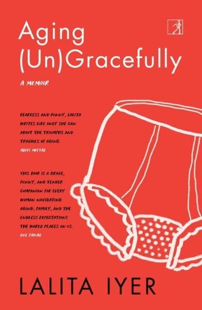 Lalita Iyer - Aging (Un)Gracefully, E-bok