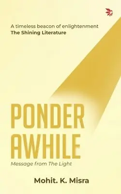 Mohit K. Misra - Ponder Awhile-Message from the Light: PoetrySpiritualityself-discovery., Häftad. Tillgänglighet: Lägg i varukorg