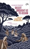 Jhumur Panday, Debjani Sengupta - Deceit Brought us to Assam and Other Stories from the Barak Valley, Häftad