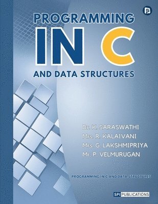 K Saraswathi, R Kalaivani, G Lakshmipriya - PROGRAMMING IN C AND DATA STRUCTURES (EditionFirst), Häftad. Tillgänglighet: Lägg i varukorg