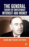 John Meynard Keynes - General Theory Of Employment Interest and Money: The Keynesian Revolution, Häftad
