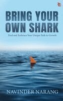 Navinder Narang - Bring Your Own Shark-Find and Embrace Your Unique Path To Growth, Häftad