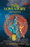 Shubhankar Mishra - FIRST LOVE STORY: Dakshayani, Häftad