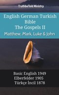 English German Turkish Bible - The Gospels II - Matthew, Mark, Luke & John