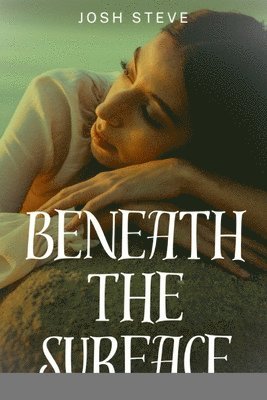 Josh Steve - Beneath The Surface, Häftad