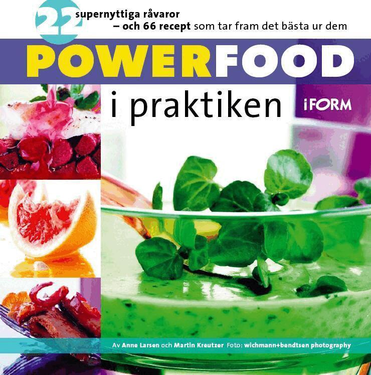 Anne Larsen, Martin Kreutzer - Powerfood i praktiken, Inbunden