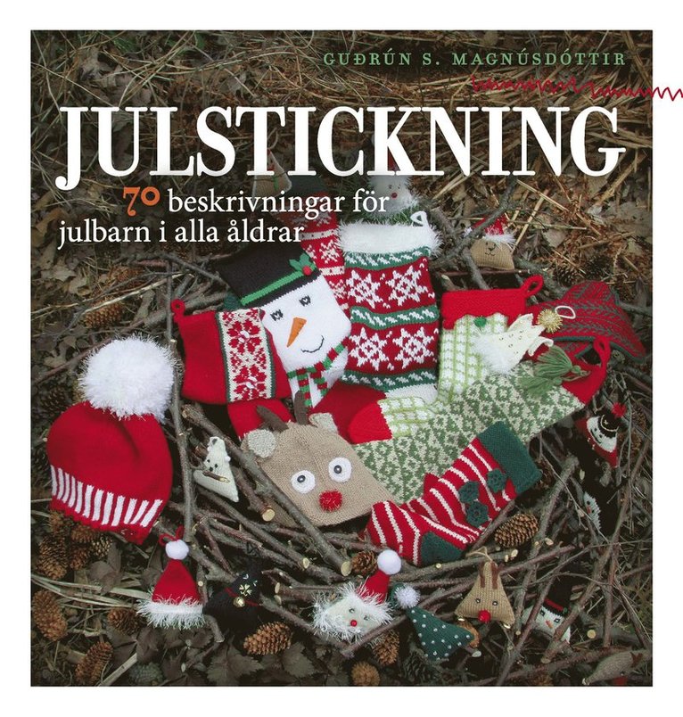 Gudrún S. Magnúsdóttir - Julstickning : 70 beskrivningar för julbarn i alla åldrar, Häftad