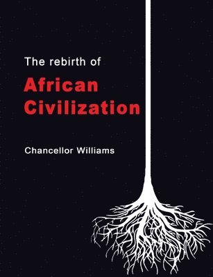 Chancellor Williams - Rebirth of African Civilization, Häftad. Tillgänglighet: Lägg i varukorg