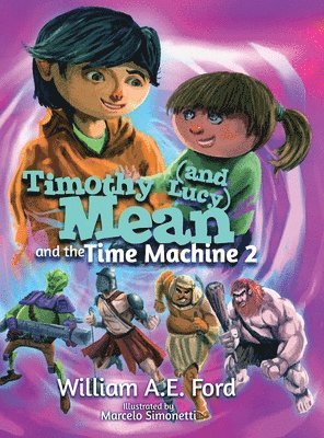 William Ae Ford - Timothy Mean and the Time Machine 2, Inbunden