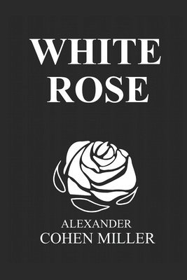 Alexander Cohen Miller, Heidi Ulrikke Danielsen - White Rose, Häftad