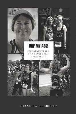 Diane Casselberry - DNF My Ass!, Häftad