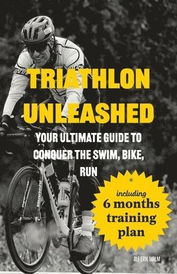 Alf Erik Malm - Triathlon Unleashed, Häftad. Tillgänglighet: Lägg i varukorg