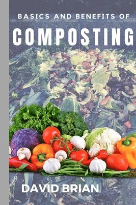 David Brian - Basics and Benefits of Composting, Häftad